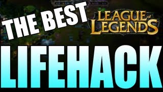 The Best League of Legends Lifehack [upl. by Nysilla]