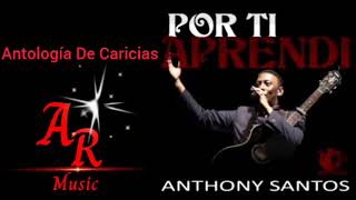 Antony Santos Antología De Caricias Ft Camilo Porti Aprendi 2017 [upl. by Naghem]