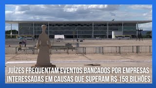 Juízes frequentam eventos bancados por empresas interessadas em causas que superam R 158 bilhões [upl. by Steinke]