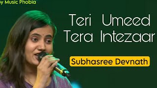 Teri Umeed Tera Intezaar  Subhasree Devnath  Sa re ga ma pa 2024  hindisong song viralsong [upl. by Zela]