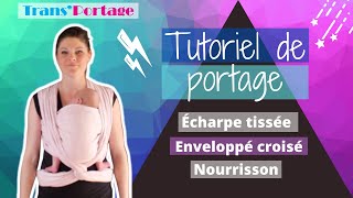 Tuto Portage  Noeud Enveloppé Croisé  Écharpe tissée  Nourrisson  Allaitement  Monitrice agréée [upl. by Assirec]