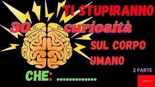 30 CuriositÃ sul Corpo Umano CHE 2 Parte [upl. by Manda]