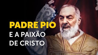 Como Padre Pio se uniu à Paixão de Cristo [upl. by Queston]