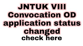 JNTUK VIII Convocation OD status Printed Status OD application status JNTUK [upl. by Lobiv]