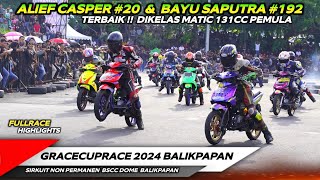 MATIC 131CC PEMULA 🔥 ALIEF CASPER amp BAYU SAPUTRA TERBAIK  FINALS GRACECUPRACE 2024 BALIKPAPAN 🇮🇩 [upl. by Lancey]