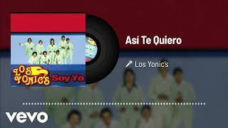 Los Yonics  Así Te Quiero Audio [upl. by Anneiv]