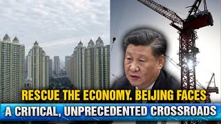 Rescue the economy Beijing stands at a critical unprecedented crossroads in history [upl. by Natam]