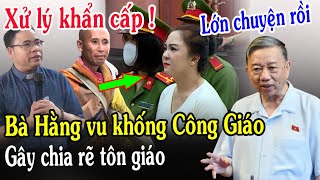 🔴Tin Mới Lên Tiếng Bà Nguyễn Phương Hằng Nói Công Giáo Đứng Sau Sư Thích Minh Tuệ  Xin Cầu Nguyện [upl. by Adnaugal708]