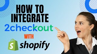 how to Integrate 2checkout With Shopify EASY [upl. by Genie]