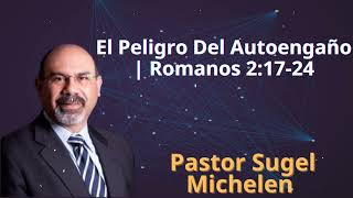 El Peligro Del Autoengaño  Romanos 21724  Pastor Sugel Michelen [upl. by Siuqram61]