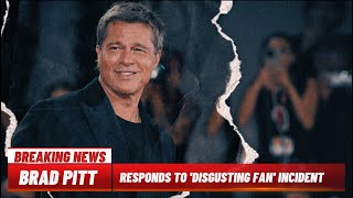 Brad Pitt Finally Responds to Disgusting Fan Incident – You Wont Believe What He Said [upl. by Lechar164]