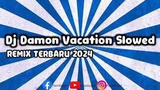 DJ DAMON VOCATION SLOWED REMIX TERBARU 2024 BIKIN NOSTALGIA [upl. by Annerb]