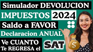 Declaración Anual SAT 2024📄Checa SALDO a FAVOR Devolución IMPUESTOS💰SIMULADOR Declaración ANUAL 2023 [upl. by Norrahc]