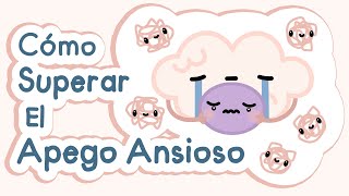 Cómo superar el apego ansioso [upl. by Aineval]