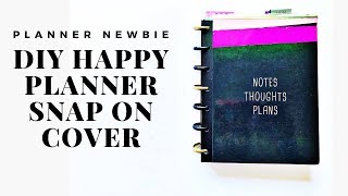 HAPPY PLANNER  DIY Snap In Cover  PLANNER NEWBIE [upl. by Llennyl]