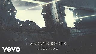 Arcane Roots  Curtains Official Audio [upl. by Margarete]