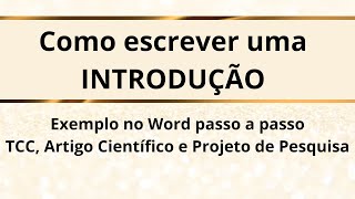 Como escrever uma INTRODUÇÃO – Exemplo no WORD para PROJETO DE PESQUISA ARTIGO CIENTÍFICO e TCC [upl. by Ahsena]