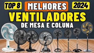 Top 8 𝗠𝗘𝗟𝗛𝗢𝗥𝗘𝗦 𝗩𝗘𝗡𝗧𝗜𝗟𝗔𝗗𝗢𝗥𝗘𝗦 𝟮𝟬𝟮𝟰 Qual o melhor Ventilador de Mesa e Ventilador de Coluna [upl. by Nomed]