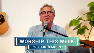 Worship This Week with Don Moen  April 24 2024 [upl. by Phillis]