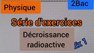 décroissance radioactive  série dexercices ex 1  2Bac الثانية بكالوريا [upl. by Lamahj]