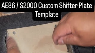 AE86 S2000 AP1 TRANSMISSION HOW TO MAKE A CUSTOM SHIFTER COVER PLATE TEMPLATE [upl. by Veradis]