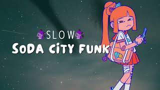 Soda City Funk  SLOW VER [upl. by Solakcin]