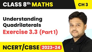 Understanding Quadrilaterals  Exercise 33 Part 1  Class 8 Maths Chapter 3 [upl. by Quintessa]