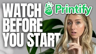 10 Things to Know Before Using Printify [upl. by Ennovihs904]