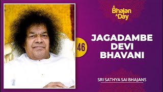 46  Jagadambe Devi Bhavani  Sri Sathya Sai Bhajans [upl. by Lunette]