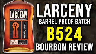 Larceny B524 Barrel Proof  BOURBON REVIEW [upl. by Nyraa32]