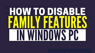 How To Disable Microsoft Family Features In Windows [upl. by Mcdowell477]