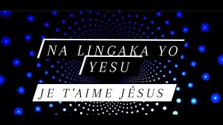 NA LINGAKA YO YESU JE TAIME JÉSUS [upl. by Iila722]