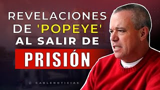 Las revelaciones de Popeye al salir de prisión quotYo puedo servir muchoquot [upl. by Eanahs553]