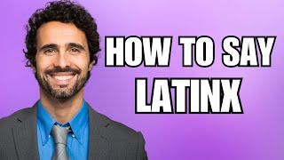 How To Pronounce Latinx Correctly [upl. by Anurb549]