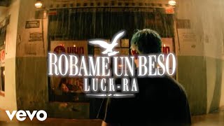 Luck Ra  ROBAME UN BESO Official Video [upl. by Allerus]