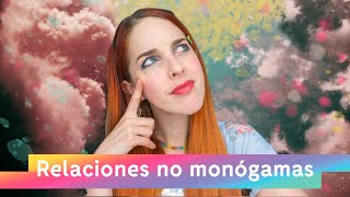 Tipos de RELACIONES NO MONÓGAMAS  Poliamor anarquía relacional y relaciones abiertas  VLOG [upl. by Falkner]