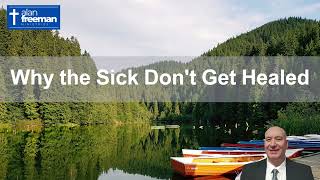 Why the Sick Dont Get Healed [upl. by Fokos]