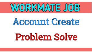 Workmate Job Account Create Problem SolveWorkmate Job এ Account Create সমস্যার সমাধান [upl. by Mendelsohn]