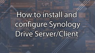 How to install and configure Synology Drive Server and Client [upl. by Elna]