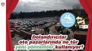 İkinci el oto pazarı dolandırıcılık şebekeleri [upl. by Assilac]