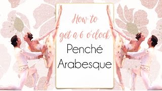 Penché Arabesque How to get a 6 oclock penché [upl. by Attekram445]