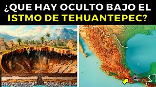 ¿Que Hay Oculto Bajo El ISTMO DE TEHUANTEPEC de México [upl. by Gnouh679]