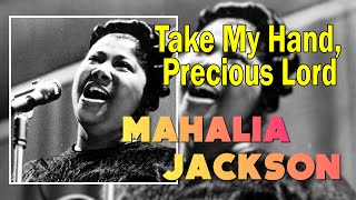 Take My Hand Precious Lord  MAHALIA JACKSON [upl. by Raphael]