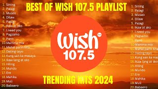 Best of Wish 1075 Song Playlist  OPM hit songs 2024 Trending Songs  Sining Palagi Museo [upl. by Nasas]