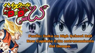 Fanfic Goku en High School DxD New Capitulo 2Un entrenamiento del tiempo [upl. by Ailec926]