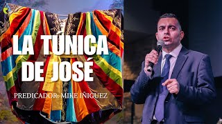 LA TÚNICA DE JOSÉ  PREDICADOR MIKE IÑIGUEZ [upl. by Burl936]