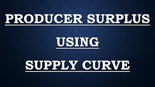 Producer Surplus using Supply Curve [upl. by Nilyahs]