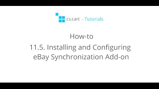 CSCart Tutorials Howto  Installing and Configuring eBay Synchronization Addon [upl. by Zurc]