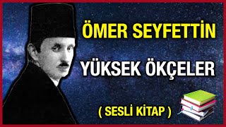 Yüksek Ökçeler │ Ömer Seyfettin  Sesli Kitap [upl. by Aicirtam]