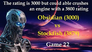 3000 Rating crushes 3800 Rating  Obsidian vs Stockfish  Game 22 [upl. by Neetsirk]